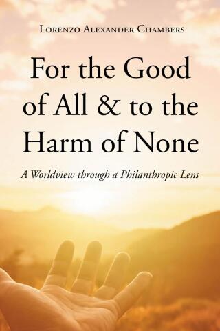 Cover image: For the Good of All & to the Harm of None 9798890611093