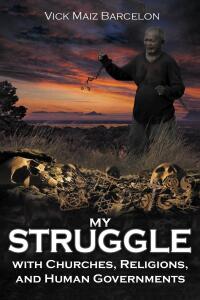 Omslagafbeelding: My Struggle with Churches, Religions, and Human Governments 9798890614445