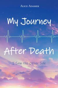 Imagen de portada: My Journey After Death: I Saw the Other Side 9798890614742