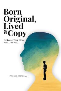 Cover image: Born Original, Lived a Copy 9798890615220