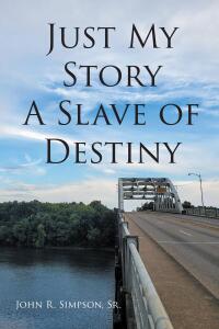 Cover image: Just My Story A Slave of Destiny 9798890616470