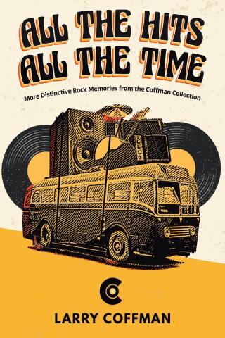 Cover image: All The Hits All The Time More Distinctive Rock Memories from the Coffman Collection 9798890616524