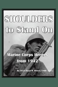 Cover image: Shoulders to Stand On Marine Corps Heroes from 1942 9798890617248