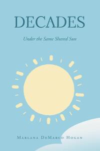 Cover image: Decades-Under the Same Shared Sun 9798890618030