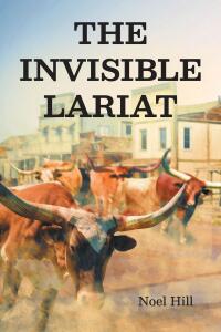 Cover image: The Invisible Lariat 9798890619518