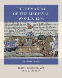 صورة الغلاف: The Remaking of the Medieval World, 1204 1st edition 9781469664118