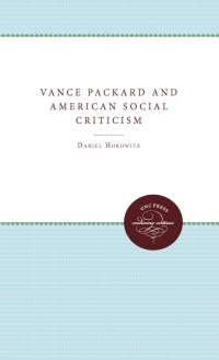 Cover image: Vance Packard and American Social Criticism 1st edition 9780807857359