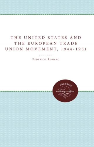 Cover image: The United States and the European Trade Union Movement, 1944-1951 1st edition 9780807857502