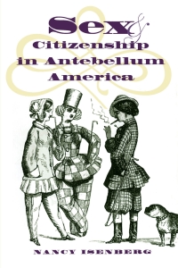 Imagen de portada: Sex and Citizenship in Antebellum America 1st edition 9780807847466