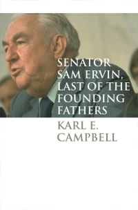 Omslagafbeelding: Senator Sam Ervin, Last of the Founding Fathers 1st edition 9781469614588