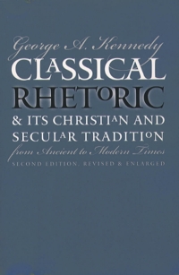 Imagen de portada: Classical Rhetoric and Its Christian and Secular Tradition from Ancient to Modern Times 2nd edition 9780807847695