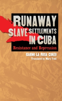 Imagen de portada: Runaway Slave Settlements in Cuba 1st edition 9780807854792