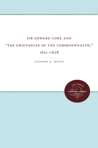 Cover image: Sir Edward Coke and "The Grievances of the Commonwealth," 1621-1628 1st edition 9780807898079
