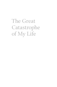 Cover image: The Great Catastrophe of My Life 1st edition 9780807827123
