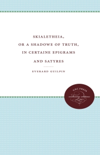 Cover image: Skialetheia, or A Shadowe of Truth, in Certaine Epigrams and Satyres 1st edition 9780807812204