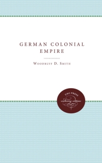 Omslagafbeelding: The German Colonial Empire 1st edition 9780807897812