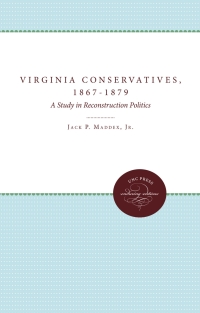 Cover image: The Virginia Conservatives, 1867-1879 1st edition 9780807811405