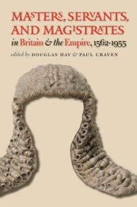Imagen de portada: Masters, Servants, and Magistrates in Britain and the Empire, 1562-1955 1st edition 9781469614731