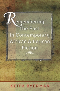 表紙画像: Remembering the Past in Contemporary African American Fiction 1st edition 9780807829806
