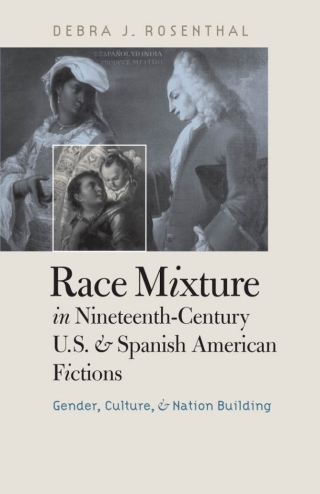 صورة الغلاف: Race Mixture in Nineteenth-Century U.S. and Spanish American Fictions 1st edition 9780807828991