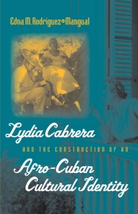 Imagen de portada: Lydia Cabrera and the Construction of an Afro-Cuban Cultural Identity 1st edition 9780807828878