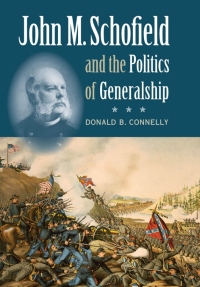 Cover image: John M. Schofield and the Politics of Generalship 1st edition 9780807830079