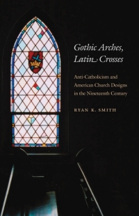 Cover image: Gothic Arches, Latin Crosses 1st edition 9780807830253