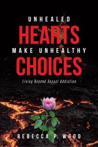 Cover image: UNHEALED HEARTS MAKE UNHEALTHY CHOICES 9798891120563