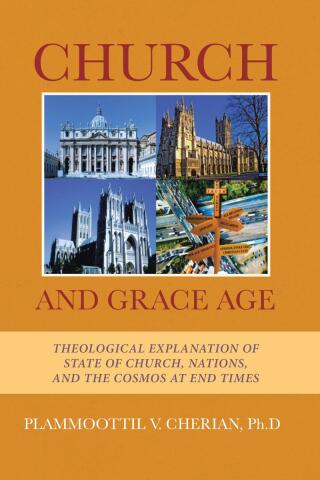 Cover image: Church And Grace Age: Theological Explanation of State of Church, Nations, and the Cosmos at End Times 9798891121478