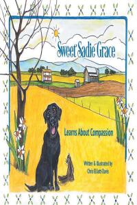 Cover image: Sweet Sadie Grace Learns About Compassion 9798891122024