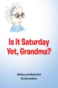 Cover image: Is it Saturday Yet, Grandma? 9798891122413
