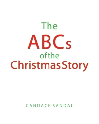 Cover image: The ABCs of the Christmas Story 9798891123250