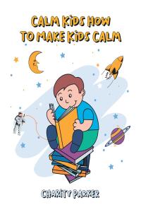 Cover image: Calm Kids How to Make Kids Calm 9798891126725