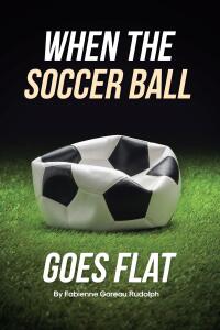 Cover image: When the Soccer Ball Goes Flat 9798891127333