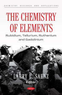 صورة الغلاف: The Chemistry of Elements: Rubidium, Tellurium, Ruthenium and Gadolinium 9798886979657