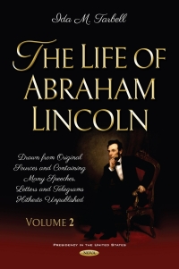 Cover image: The Life of Abraham Lincoln: Drawn from Original Sources and Containing Many Speeches, Letters and Telegrams Hitherto Unpublished. Volume Two 9798891130814