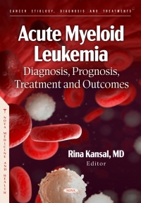 Cover image: Acute Myeloid Leukemia: Diagnosis, Prognosis, Treatment and Outcomes 9798891132993