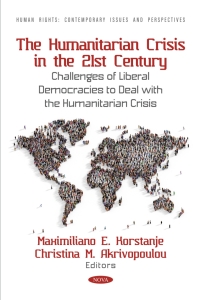 Cover image: The Humanitarian Crisis in the 21st Century: Challenges of Liberal Democracies to Deal with the Humanitarian Crisis 9798891138384