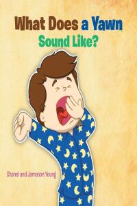Cover image: What Does a Yawn Sound Like? 9798891301047
