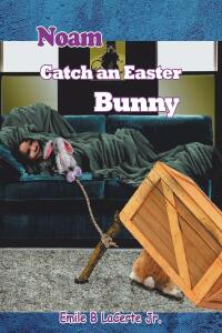 Imagen de portada: Noam Catch an Easter Bunny 9798891301276