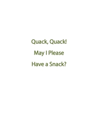 Cover image: Quack, Quack! May I Please Have a Snack? 9798891304307