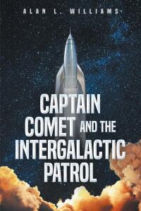 表紙画像: Captain Comet and the Intergalactic Patrol 9798891305458