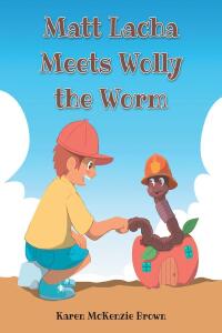 Cover image: Matt Lacha Meets Wolly the Worm 9798891306479