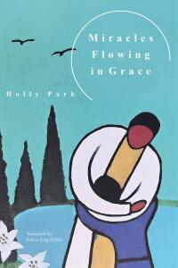 Cover image: Miracles Flowing in Grace 9798891308275