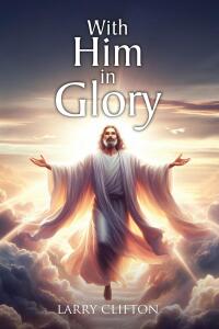 Cover image: With Him in Glory 9798891308787