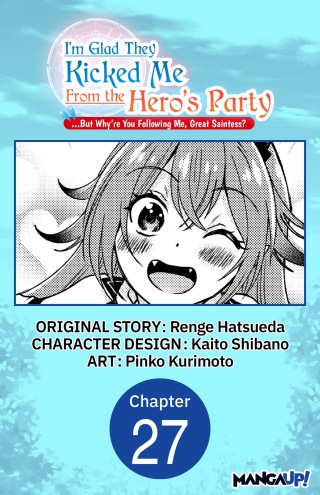 Cover image: I'm Glad They Kicked Me From The Hero's Party... But Why're you following me, Great Saintess? #027