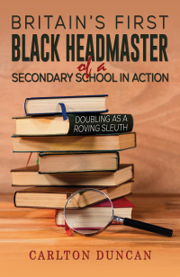 Imagen de portada: Britain’s First Black Headmaster of a Secondary School in Action 9798891554924