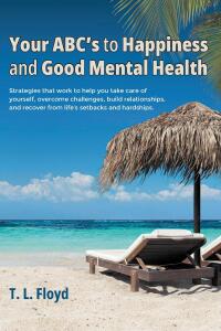 Cover image: Your ABC's to Happiness and Good Mental Health 9798891570023