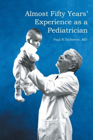 Cover image: Almost Fifty Years' Experience as a Pediatrician 9798891570108