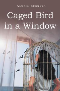 Cover image: Caged Bird in a Window 9798891570177